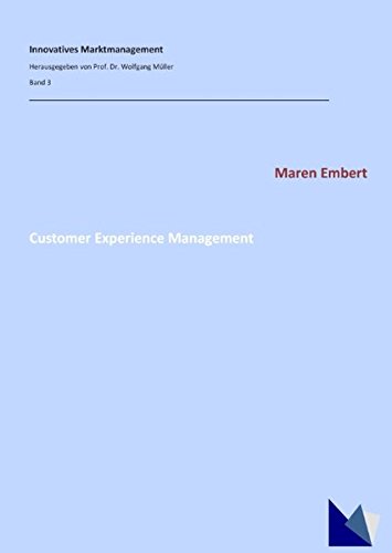 Customer Experience Management: Konzeption und instrumentelle Gestaltungsoptionen (Innovatives Marktmanagement)