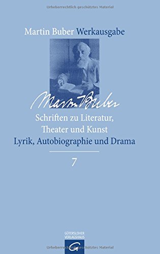 Martin Buber-Werkausgabe (MBW): Schriften zu Literatur, Theater und Kunst: Lyrik, Autobiographie und Drama