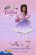 Der Tiara-Club: Der Tiara Club 3. Prinzessin Lea und der geheimnisvolle Drache. Prinzessin Lea: Bd 3