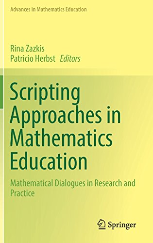 Scripting Approaches in Mathematics Education: Mathematical Dialogues in Research and Practice (Advances in Mathematics Education)