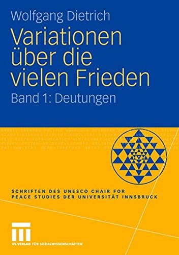 Variationen Über Die Vielen Frieden: Band 1: Deutungen (Schriften des UNESCO Chair for Peace Studies der Universität Innsbruck) (German Edition)