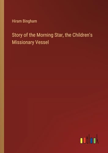 Story of the Morning Star, the Children's Missionary Vessel