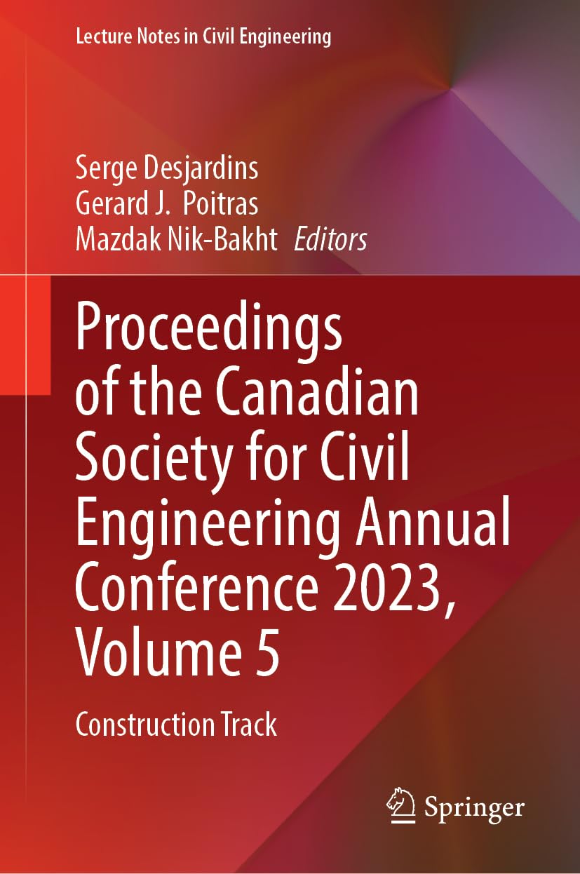 Proceedings of the Canadian Society for Civil Engineering Annual Conference 2023, Volume 5: Construction Track (Lecture Notes in Civil Engineering, 499, Band 5)