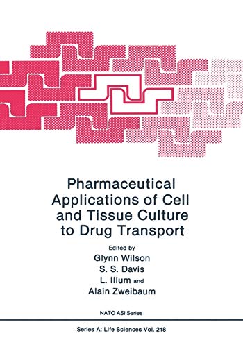 Pharmaceutical Applications of Cell and Tissue Culture to Drug Transport (Nato Science Series A:, 218, Band 218)