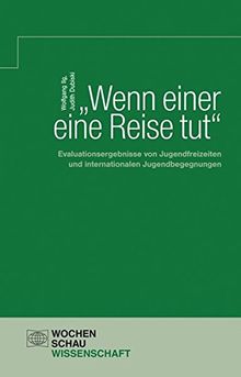 Wenn einer eine Reise tut: Evaluationsergebnisse von Jugendfreizeiten und internationalen Jugendbegegnungen (Wochenschau Wissenschaft)