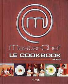 MasterChef Le Cookbook Saison 3 : Les 100 meilleures recettes de l'émission MasterChef von Collectif  | Buch | Zustand sehr gut