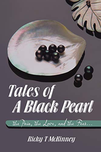 Tales Of A Black Pearl The Pain, The Love, and The Fear . . .