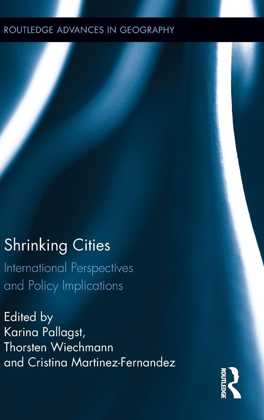 Shrinking Cities: International Perspectives and Policy Implications (Routledge Advances in Geography, 8, Band 8)