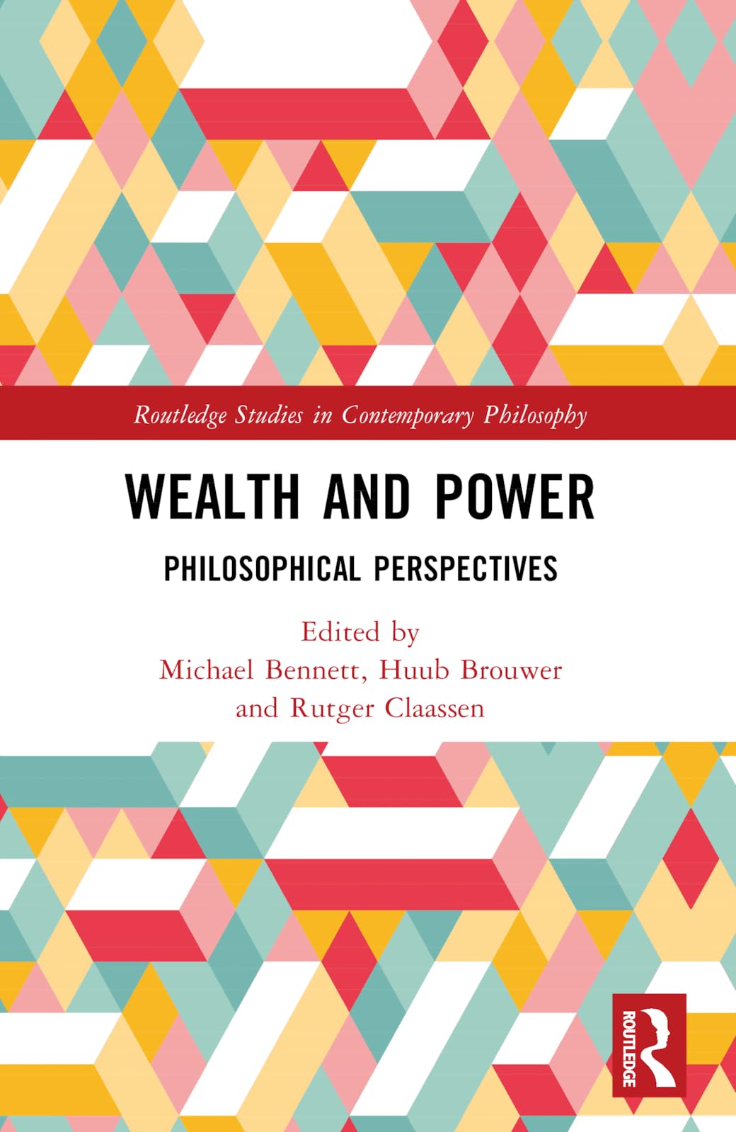 Wealth and Power: Philosophical Perspectives (Routledge Studies in Contemporary Philosophy)