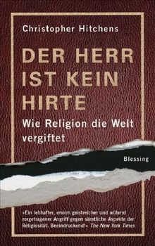 Der Herr ist kein Hirte: Wie Religion die Welt vergiftet