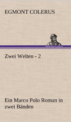 Zwei Welten - 2: Ein Marco Polo Roman in zwei Bänden