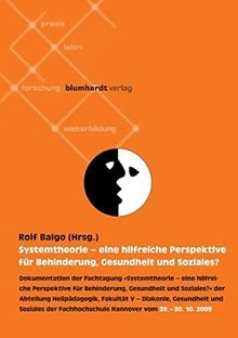 Systemtheorie - eine hilfreiche Perspektive für Behinderung, Gesundheit und Soziales?: Tagungsdokumentation. Dokumentation der Fachtagung ... und Soziales der Hochschule Hannover)