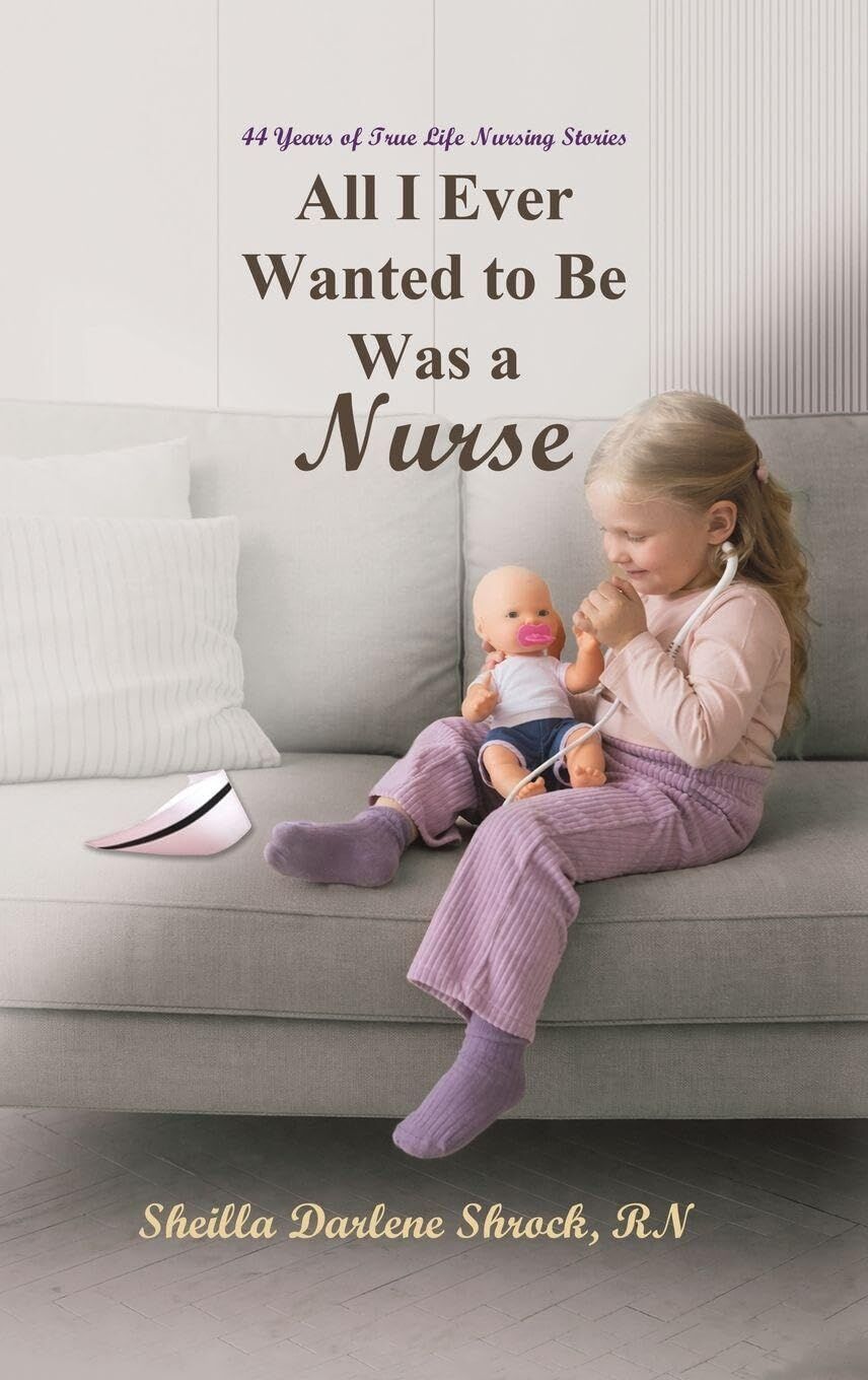 All I Ever Wanted to Be Was a Nurse