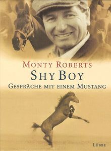 Shy Boy. Gespräche mit einem Mustang