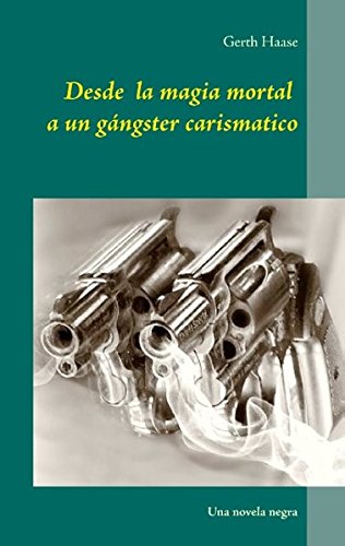 Desde la magia mortal: a un gánster carismático