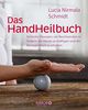 Das HandHeilbuch: Einfache Übungen, um Beschwerden zu lindern, die Hände zu kräftigen und die Beweglichkeit zu erhalten