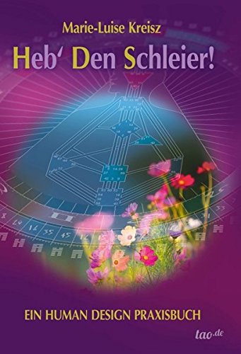 Heb' den Schleier: Ein Human Design Praxisbuch