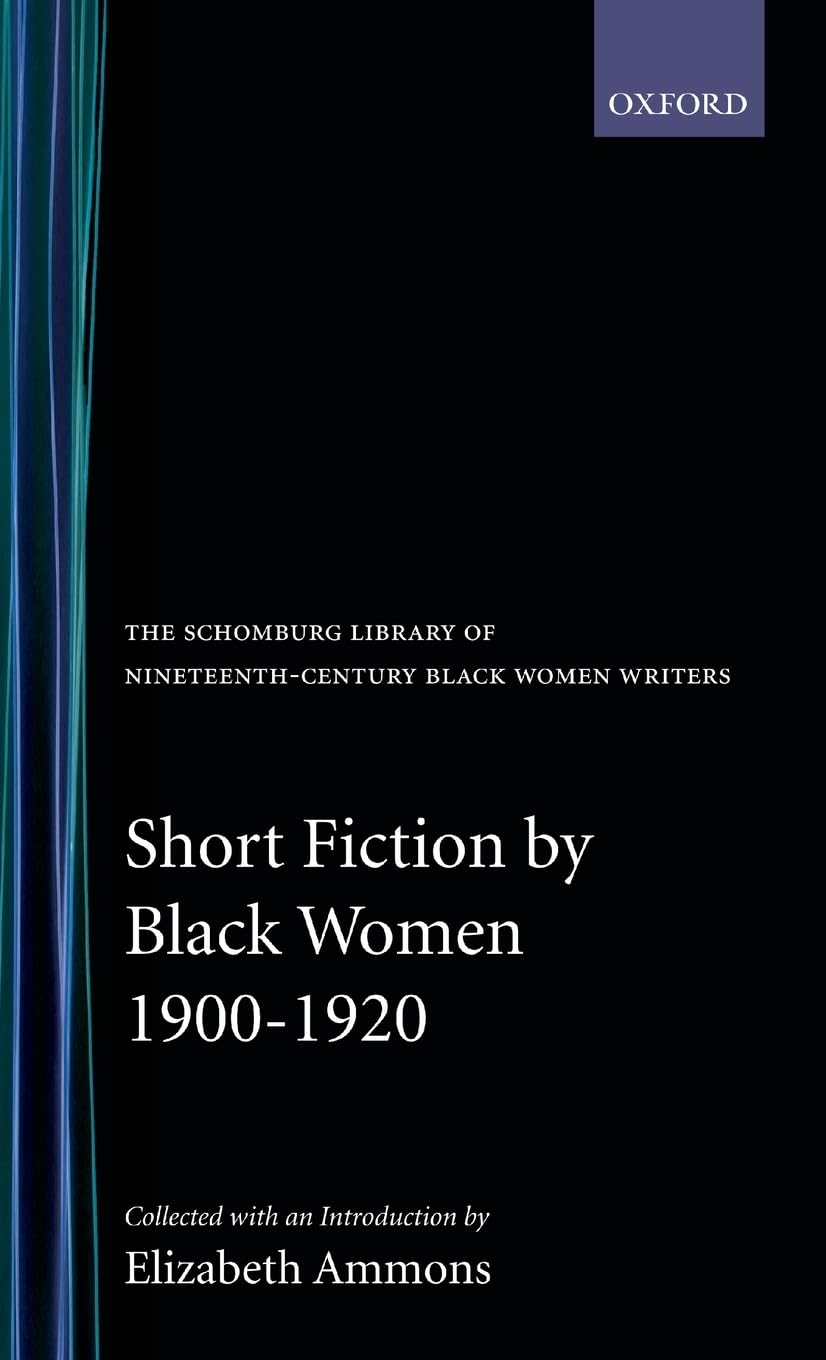 Short Fiction by Black Women, 1900-1920 (SCHOMBURG LIBRARY OF NINETEENTH-CENTURY BLACK WOMEN WRITERS)