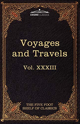 Voyages and Travels: Ancient and Modern: The Five Foot Shelf of Classics, Vol. XXXIII (in 51 Volumes)