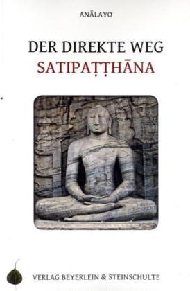 Analayo, Bhikkhu: Der direkte Weg - Satipatthana