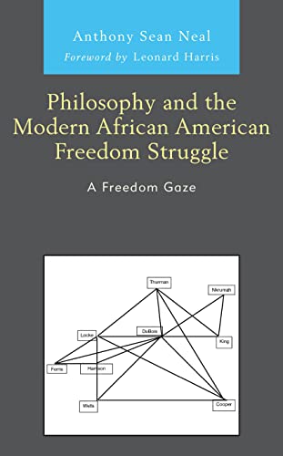 Philosophy and the Modern African American Freedom Struggle: A Freedom Gaze (Black Atlantic Cultural Series: Revisioning the Literary, visual, and Performing Arts)