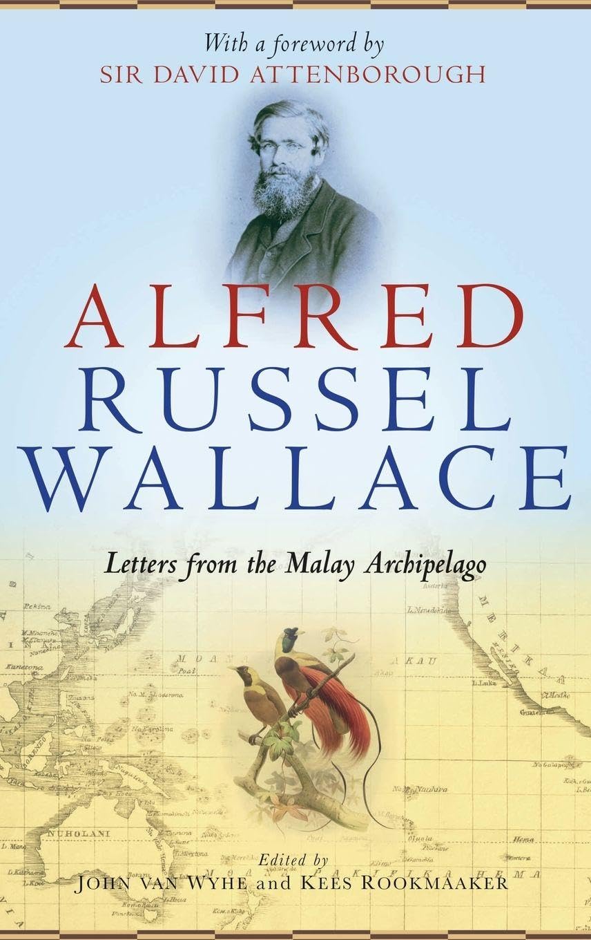 Alfred Russel Wallace: Letters from the Malay Archipelago