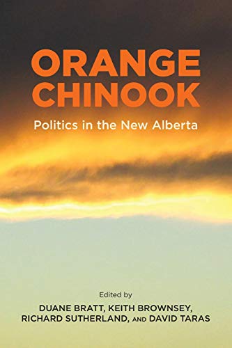 Orange Chinook: Politics in the New Alberta (Arts in Action, Band 2)