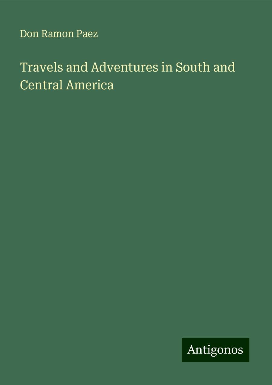 Travels and Adventures in South and Central America