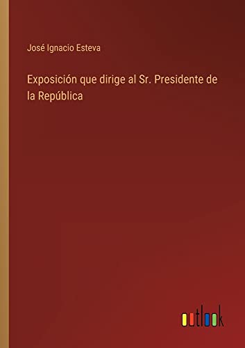 Exposición que dirige al Sr. Presidente de la República