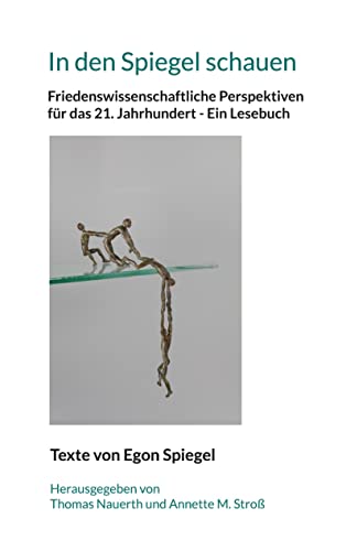 In den Spiegel schauen: Friedenswissenschaftliche Perspektiven für das 21. Jahrhundert - Ein Lesebuch (Sonderausgabe edition pace)