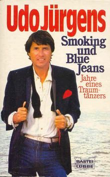 Smoking und Blue Jeans. Jahre eines Traumtänzers.