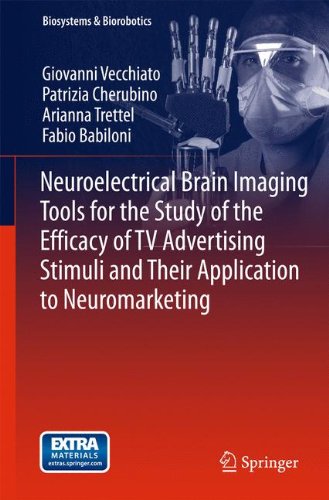Neuroelectrical Brain Imaging Tools for the Study of the Efficacy of TV Advertising Stimuli and their Application to Neuromarketing (Biosystems & Biorobotics)