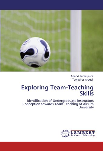 Exploring Team-Teaching Skills: Identification of Undergraduate Instructors Conception towards Team Teaching at Aksum University