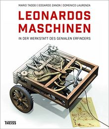 Leonardos Maschinen: In der Werkstatt des genialen Erfinders