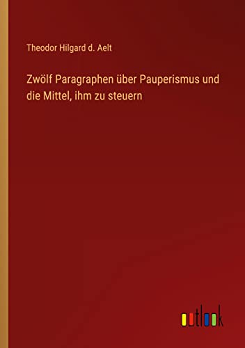 Zwölf Paragraphen über Pauperismus und die Mittel, ihm zu steuern