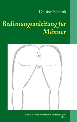 Bedienungsanleitung für Männer: Leitfaden vom Erwerb bis hin zur Haltung und Pflege