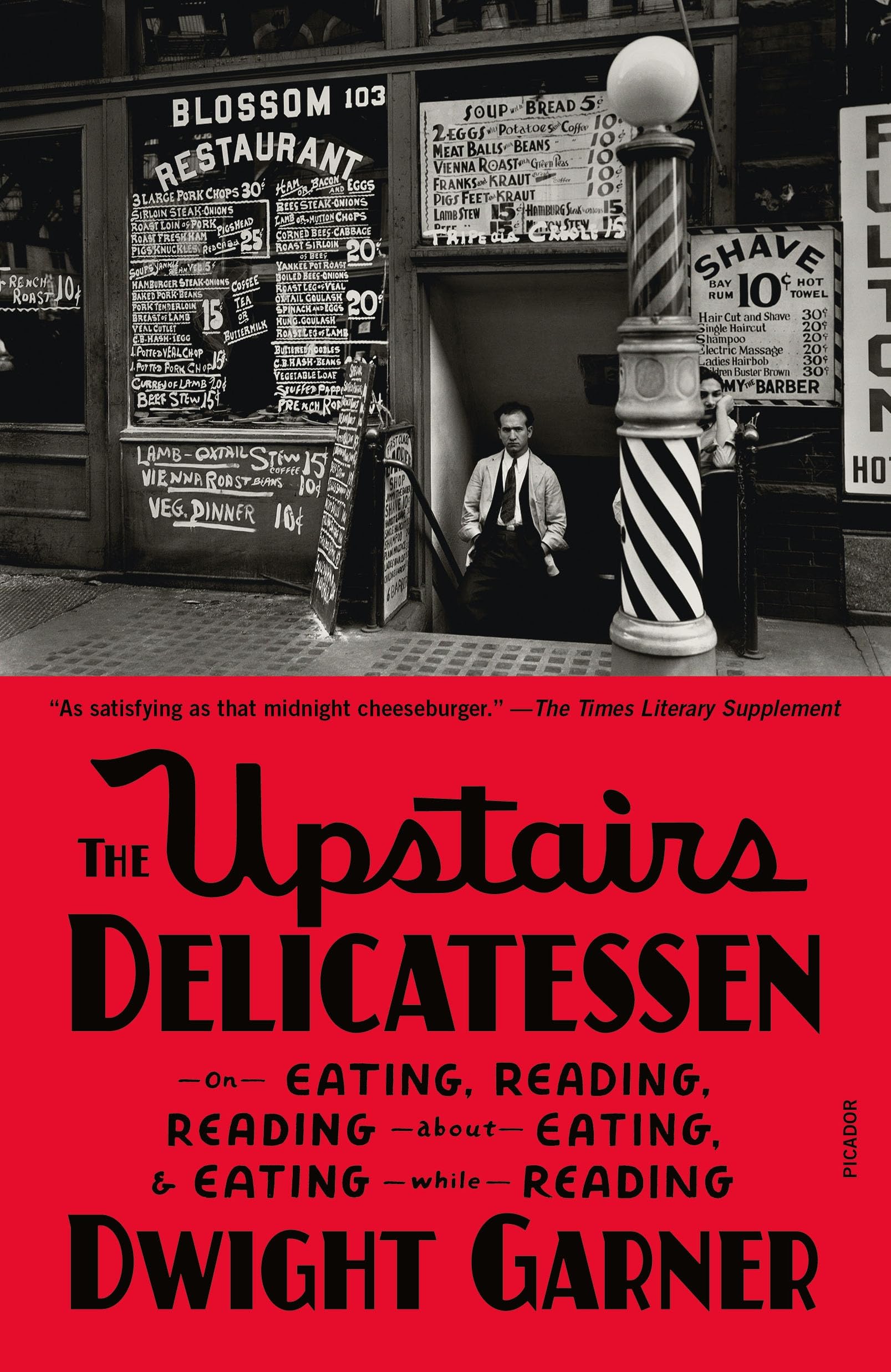 Dwight Garner The Upstairs Delicatessen, On Eating, Reading, Reading About Eating, And Eating While Reading
