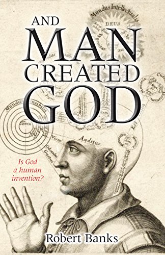 And Man Created God: Is God a Human Invention?