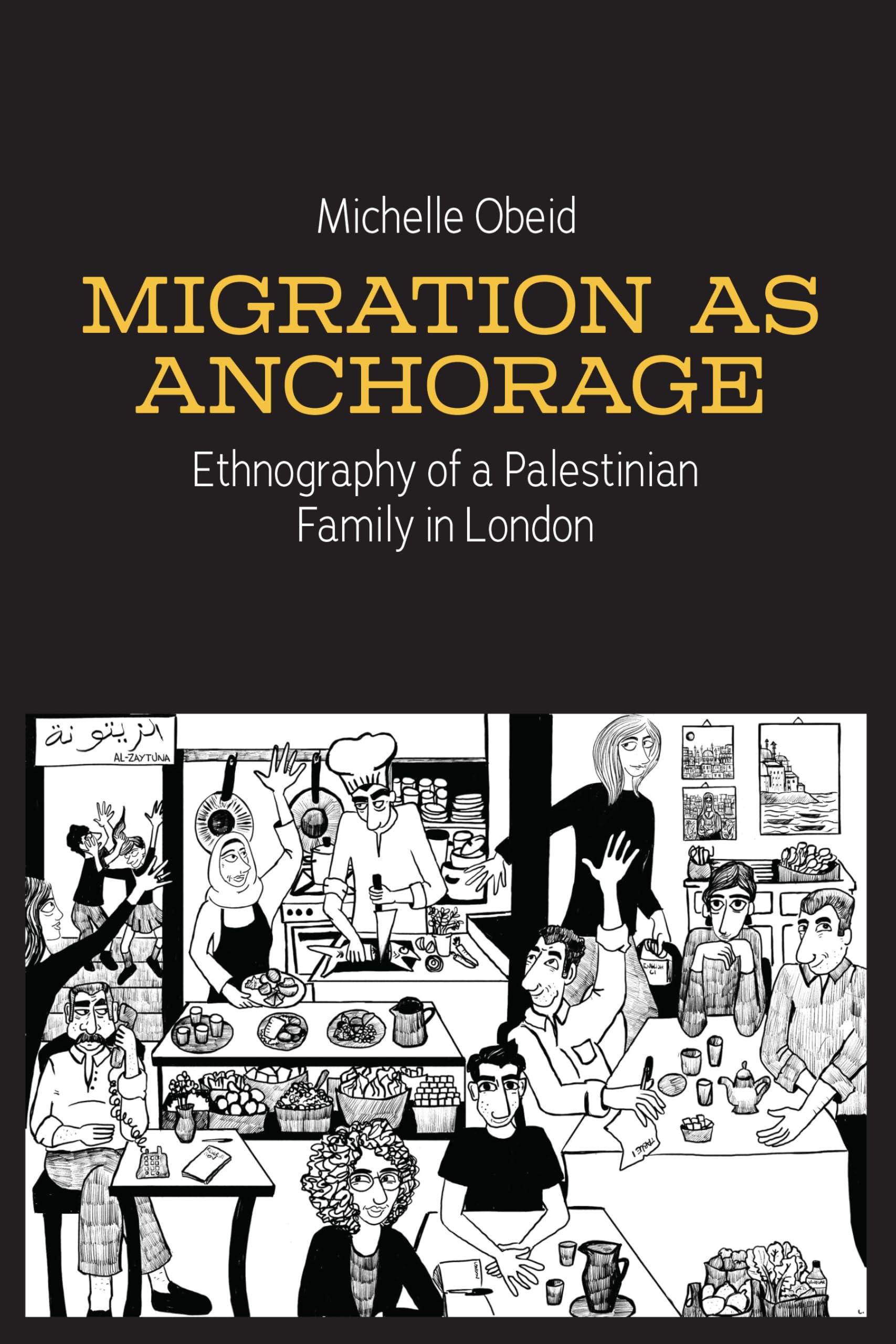 Migration As Anchorage: Ethnography of a Palestinian Family in London