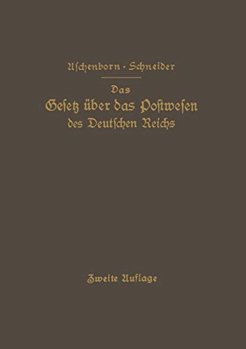 Das Gesetz über das Postwesen des Deutschen Reichs: nebst den grundlegenden Bestimmungen über die Versassung der Deutschen Reichspost: nebst den ... ü die Versassung der Deutschen Reichspost