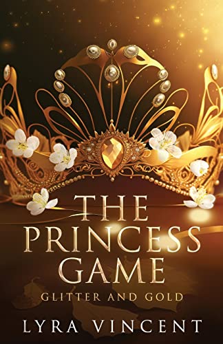 Lyra Vincent The Princess Game, Glitter And Gold