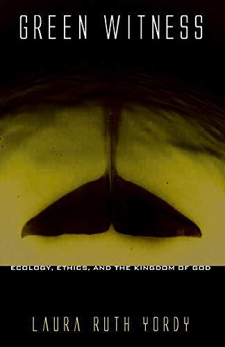 Green Witness: Ecology, Ethics, and the Kingdom of God