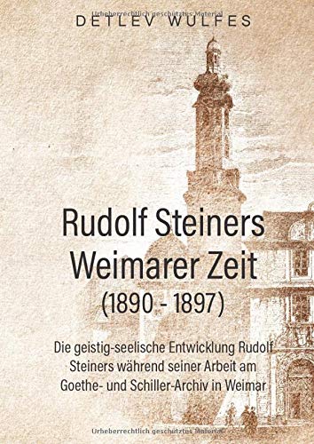 Rudolf Steiners Weimarer Zeit (1890 - 1897)