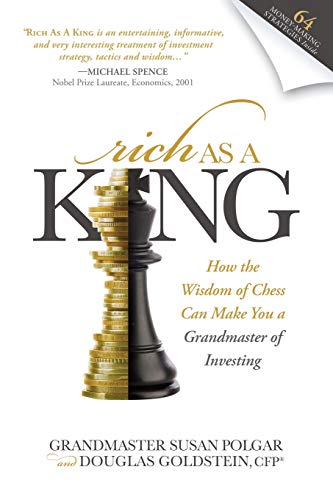 Rich As A King: How the Wisdom of Chess Can Make You a Grandmaster of Investing