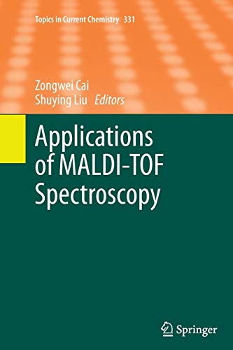Applications of MALDI-TOF Spectroscopy (Topics in Current Chemistry, Band 331)