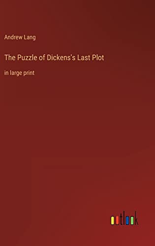 The Puzzle of Dickens's Last Plot: in large print