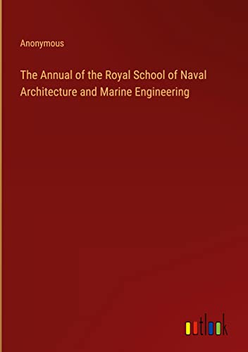 The Annual of the Royal School of Naval Architecture and Marine Engineering