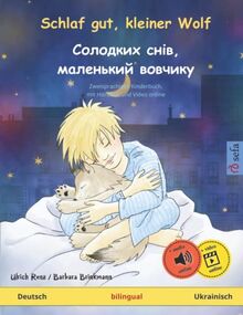 Schlaf gut, kleiner Wolf – Солодких снів, маленький вовчикy (Deutsch – Ukrainisch): Zweisprachiges Kinderbuch: Gutenachtgeschichte in zwei Sprachen, ... bilinguale Bilderbücher Deutsch / Ukrainisch)