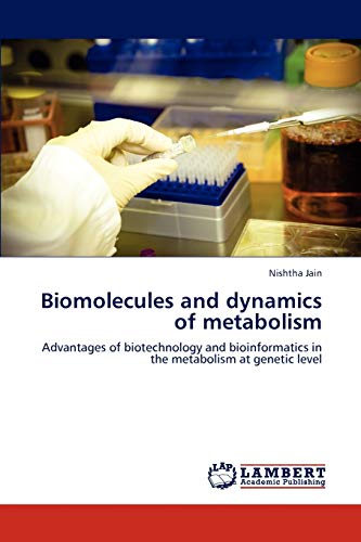 Biomolecules and dynamics of metabolism: Advantages of biotechnology and bioinformatics in the metabolism at genetic level