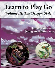 The Dragon Style (Learn to Play Go Volume III): 3 (Learn to Play Go Service)